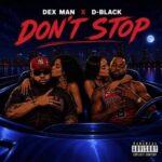 The current image has no alternative text. The file name is: Dex-Man-–-Dont-Stop-Ft-D-Black-mp3-image.jpg